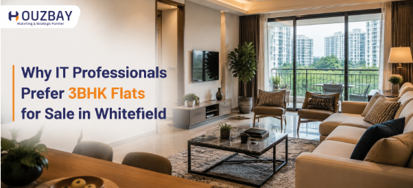 Why IT Professionals Prefer 3BHK Flats for Sale in Whitefield